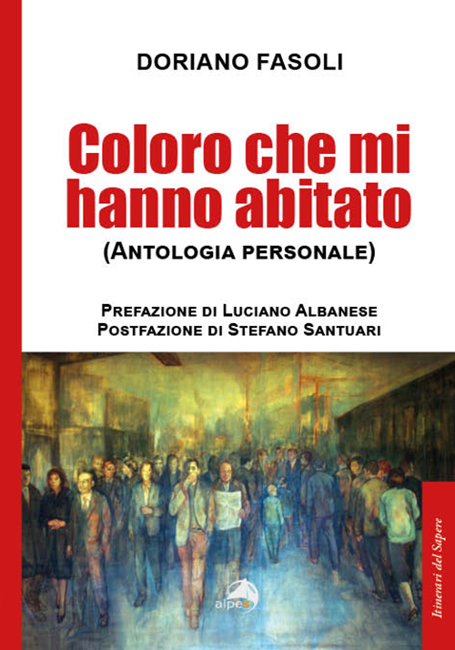 Coloro che mi hanno abitato
(Antologia personale)